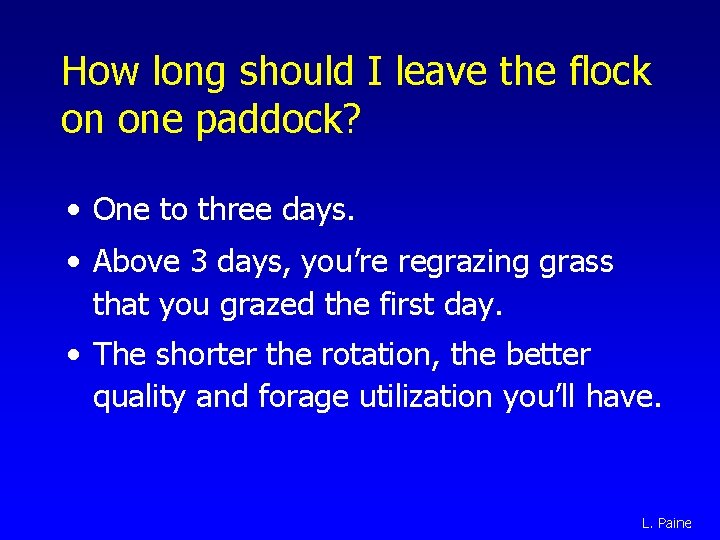 How long should I leave the flock on one paddock? • One to three