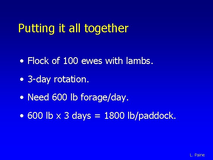 Putting it all together • Flock of 100 ewes with lambs. • 3 -day