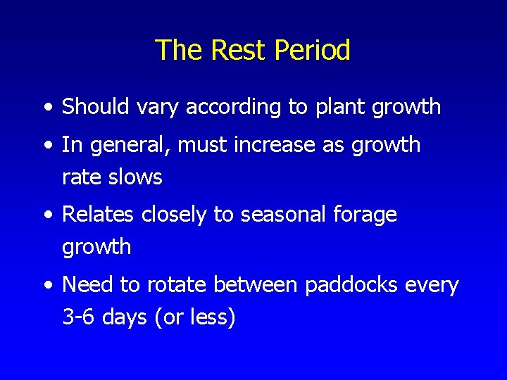 The Rest Period • Should vary according to plant growth • In general, must
