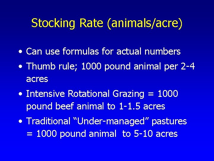 Stocking Rate (animals/acre) • Can use formulas for actual numbers • Thumb rule; 1000