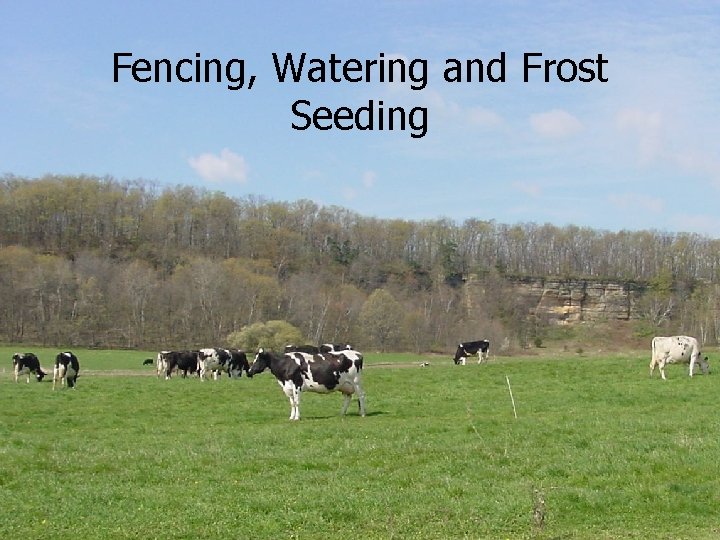 Fencing, Watering and Frost Seeding 