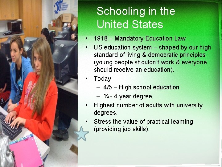 Schooling in the United States • 1918 – Mandatory Education Law • US education