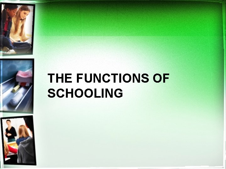 THE FUNCTIONS OF SCHOOLING 