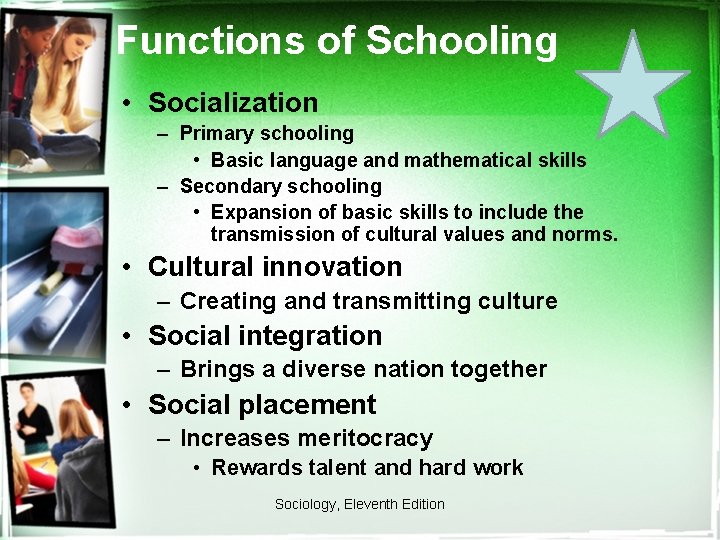 Functions of Schooling • Socialization – Primary schooling • Basic language and mathematical skills