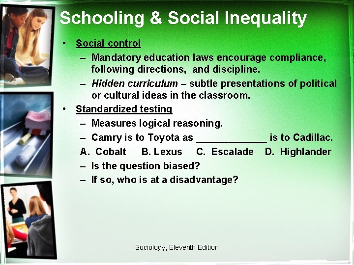 Schooling & Social Inequality • Social control – Mandatory education laws encourage compliance, following