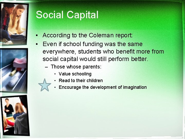 Social Capital • According to the Coleman report: • Even if school funding was