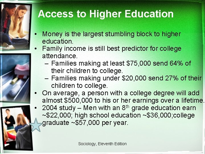 Access to Higher Education • Money is the largest stumbling block to higher education.