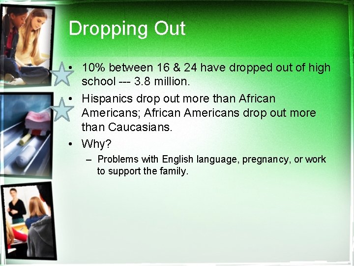 Dropping Out • 10% between 16 & 24 have dropped out of high school