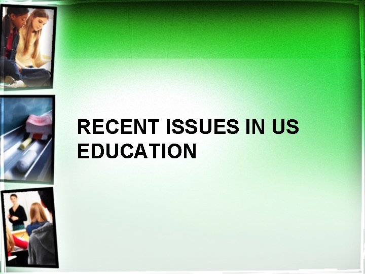 RECENT ISSUES IN US EDUCATION 