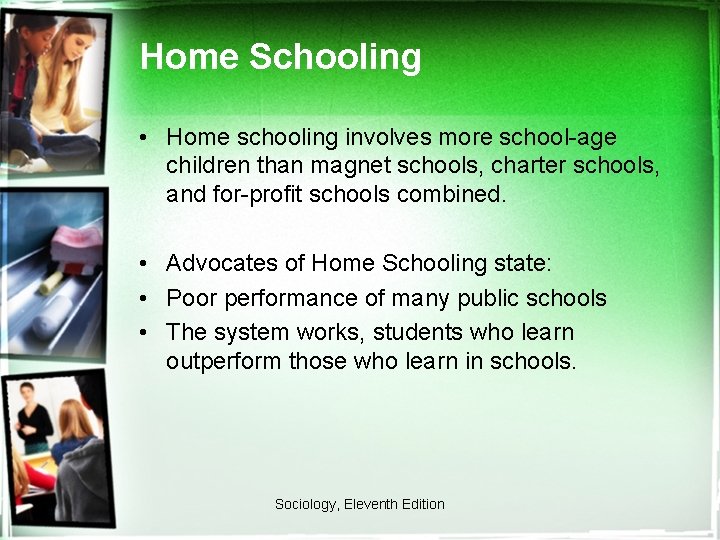 Home Schooling • Home schooling involves more school-age children than magnet schools, charter schools,