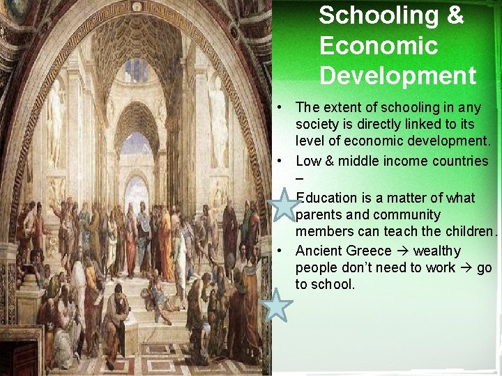 Schooling & Economic Development • The extent of schooling in any society is directly