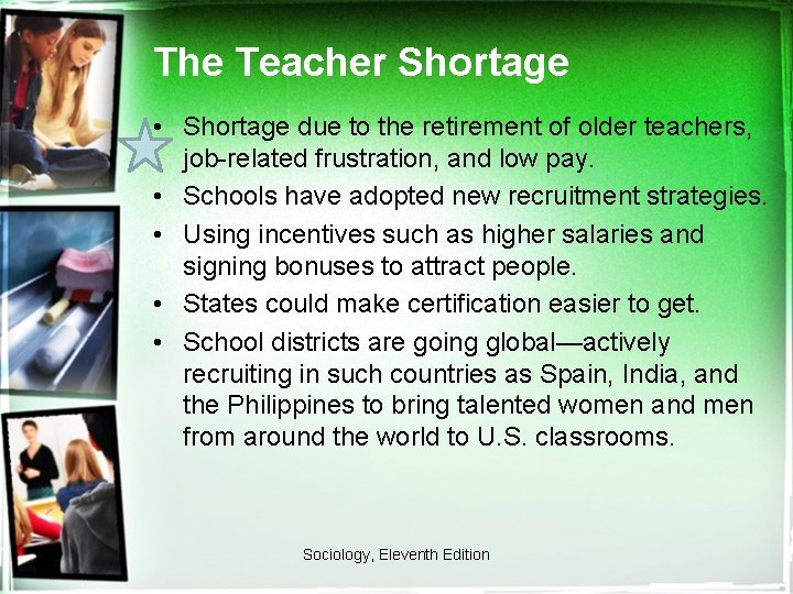 The Teacher Shortage • Shortage due to the retirement of older teachers, job-related frustration,