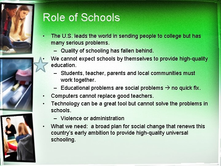 Role of Schools • • • The U. S. leads the world in sending