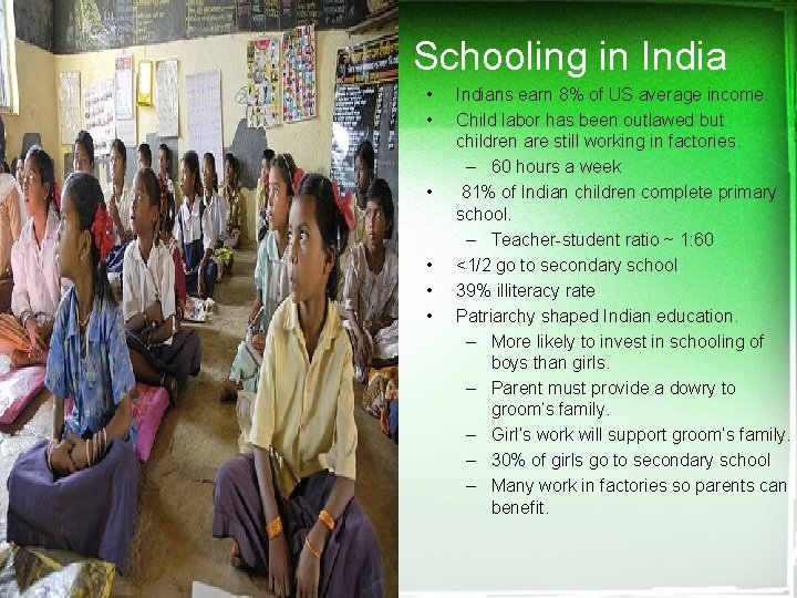 Schooling in India • • • Indians earn 8% of US average income. Child