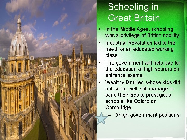 Schooling in Great Britain • In the Middle Ages, schooling was a privilege of