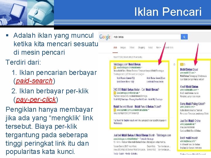 Iklan Pencari § Adalah iklan yang muncul ketika kita mencari sesuatu di mesin pencari