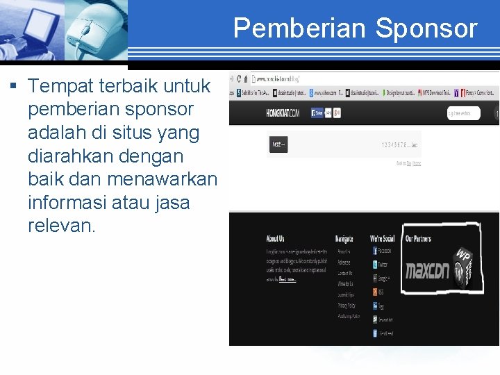 Pemberian Sponsor § Tempat terbaik untuk pemberian sponsor adalah di situs yang diarahkan dengan