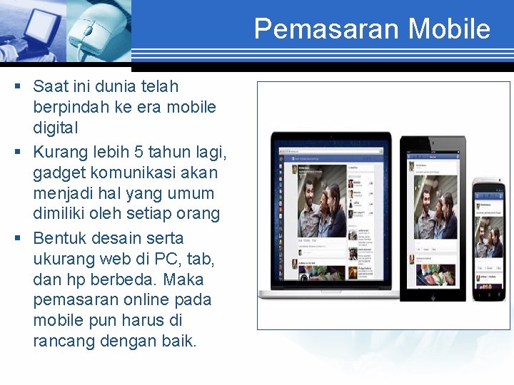 Pemasaran Mobile § Saat ini dunia telah berpindah ke era mobile digital § Kurang