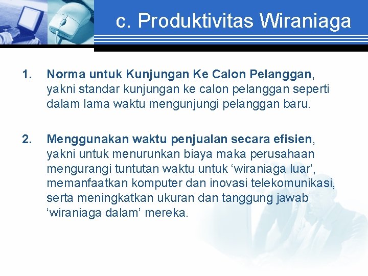 c. Produktivitas Wiraniaga 1. Norma untuk Kunjungan Ke Calon Pelanggan, yakni standar kunjungan ke