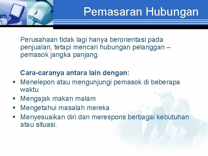 Pemasaran Hubungan Perusahaan tidak lagi hanya berorientasi pada penjualan, tetapi mencari hubungan pelanggan –