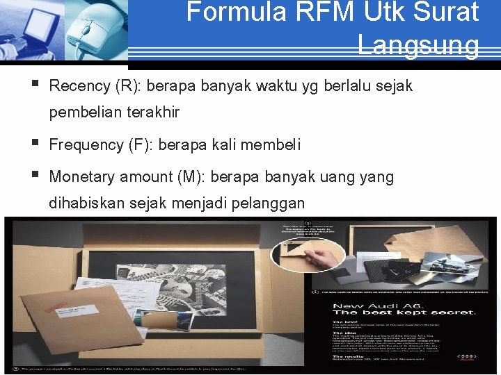 Formula RFM Utk Surat Langsung § Recency (R): berapa banyak waktu yg berlalu sejak