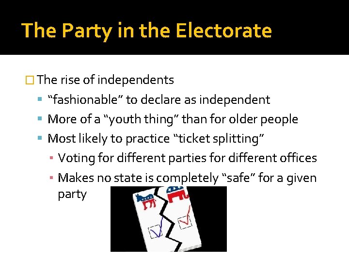 The Party in the Electorate � The rise of independents “fashionable” to declare as