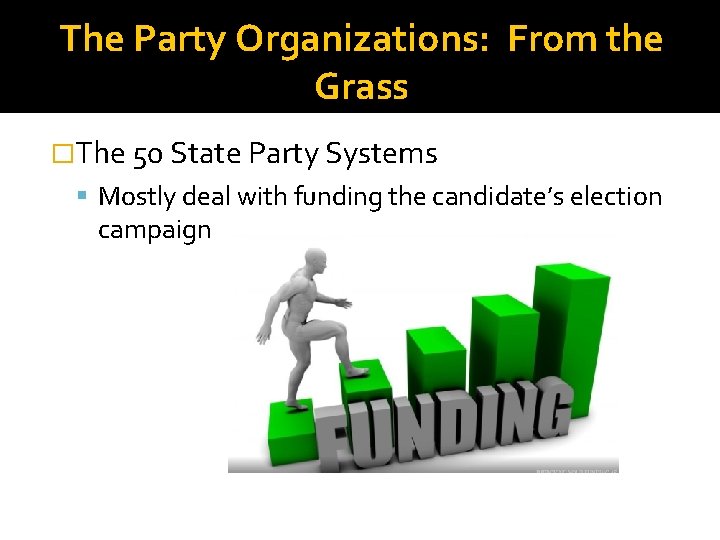 The Party Organizations: From the Grass �The 50 State Party Systems Mostly deal with