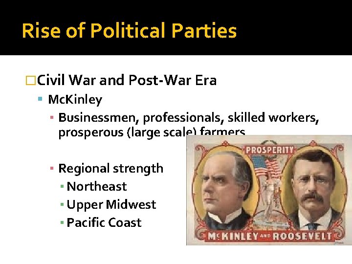 Rise of Political Parties �Civil War and Post-War Era Mc. Kinley ▪ Businessmen, professionals,
