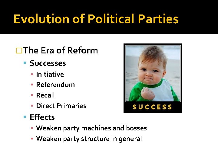Evolution of Political Parties �The Era of Reform Successes ▪ Initiative ▪ Referendum ▪