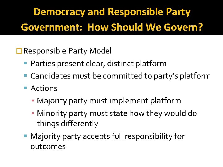 Democracy and Responsible Party Government: How Should We Govern? � Responsible Party Model Parties