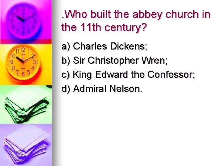 . Who built the abbey church in the 11 th century? a) Charles Dickens;