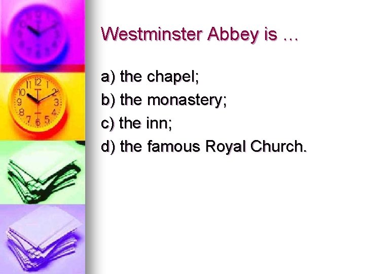Westminster Abbey is … a) the chapel; b) the monastery; c) the inn; d)