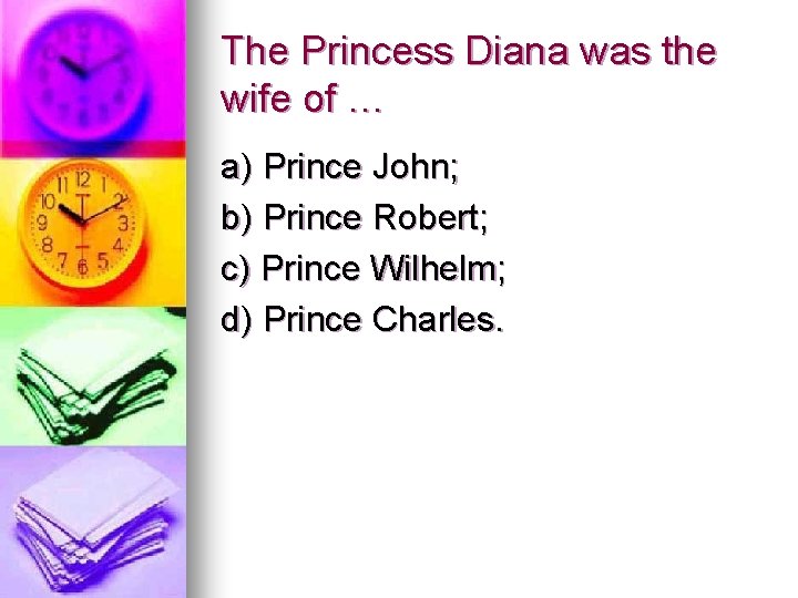 The Princess Diana was the wife of … a) Prince John; b) Prince Robert;