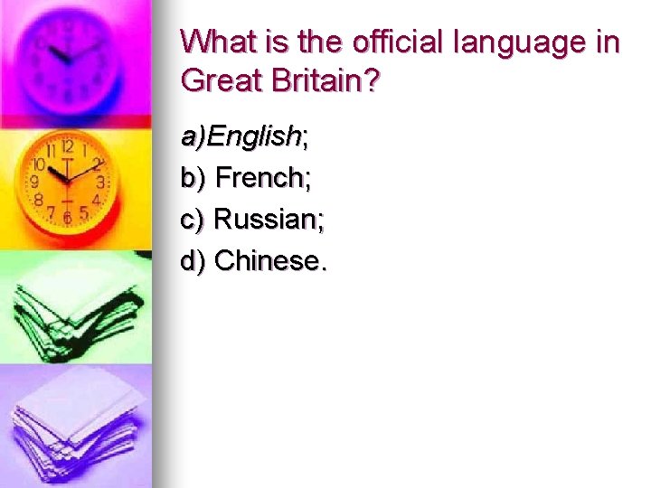 What is the official language in Great Britain? a)English; b) French; c) Russian; d)