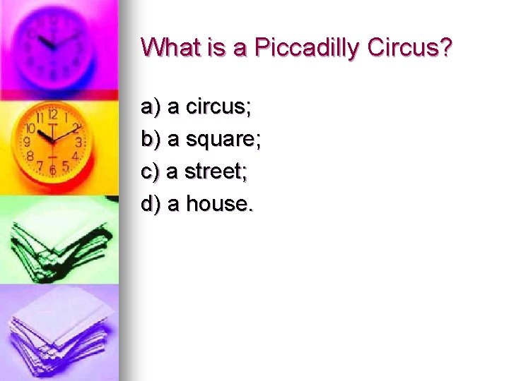 What is a Piccadilly Circus? a) a circus; b) a square; c) a street;
