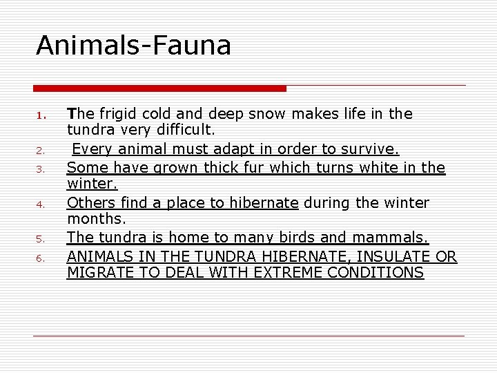 Animals-Fauna 1. 2. 3. 4. 5. 6. The frigid cold and deep snow makes