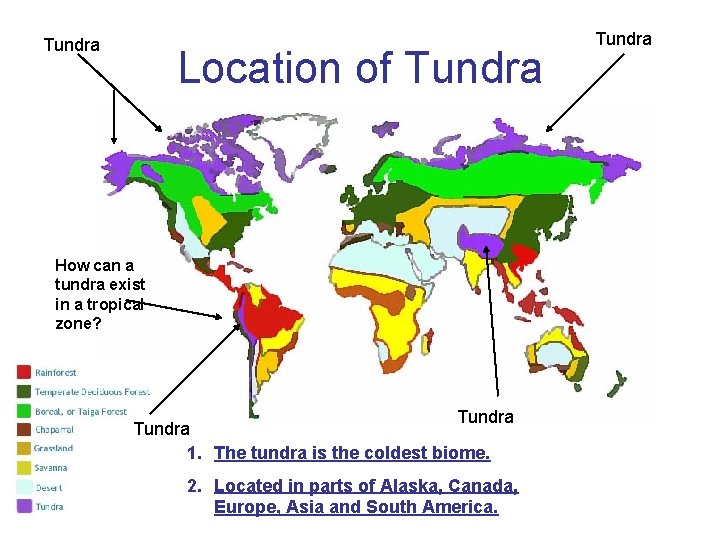 Tundra Location of Tundra How can a tundra exist in a tropical zone? Tundra