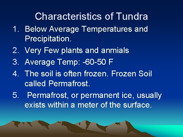 Characteristics of Tundra 1. Below Average Temperatures and Precipitation. 2. Very Few plants and