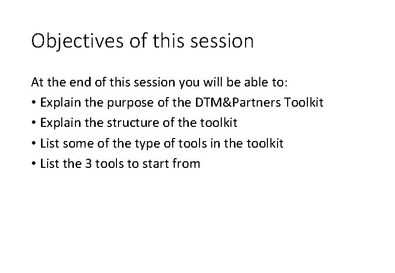 Objectives of this session At the end of this session you will be able