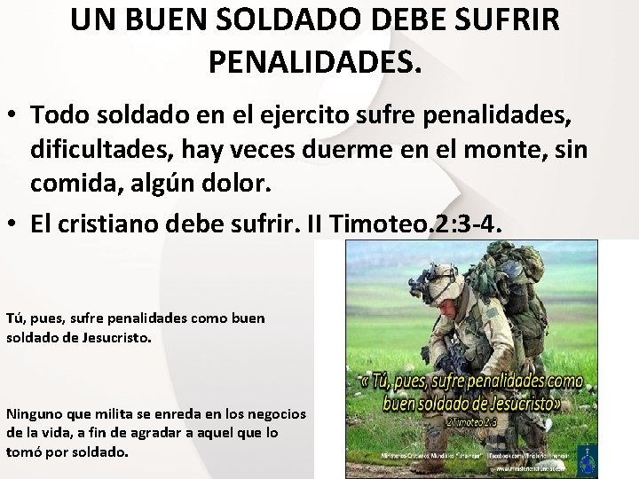 UN BUEN SOLDADO DEBE SUFRIR PENALIDADES. • Todo soldado en el ejercito sufre penalidades,