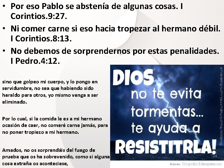  • Por eso Pablo se abstenía de algunas cosas. I Corintios. 9: 27.