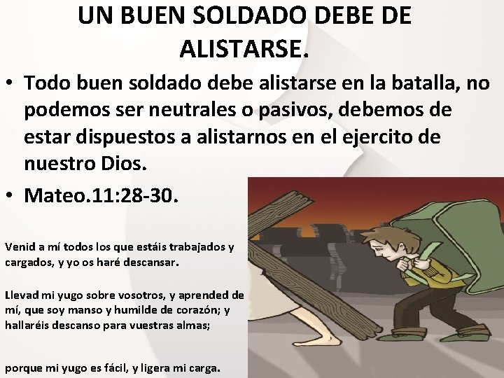 UN BUEN SOLDADO DEBE DE ALISTARSE. • Todo buen soldado debe alistarse en la