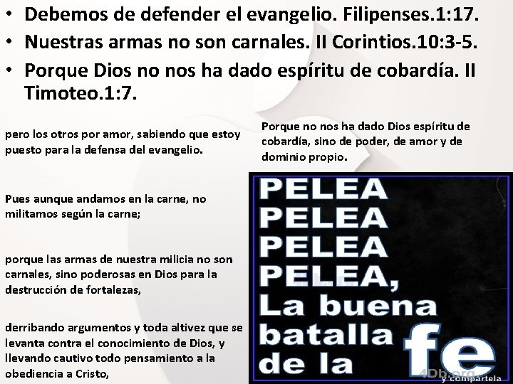  • Debemos de defender el evangelio. Filipenses. 1: 17. • Nuestras armas no
