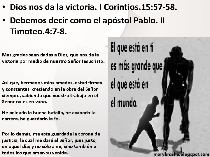  • Dios nos da la victoria. I Corintios. 15: 57 -58. • Debemos