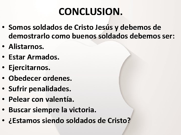 CONCLUSION. • Somos soldados de Cristo Jesús y debemos de demostrarlo como buenos soldados