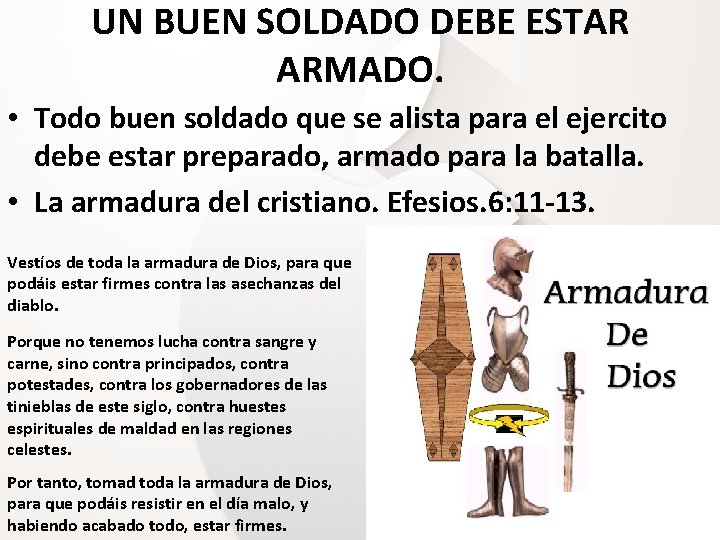 UN BUEN SOLDADO DEBE ESTAR ARMADO. • Todo buen soldado que se alista para