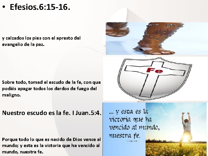  • Efesios. 6: 15 -16. y calzados los pies con el apresto del