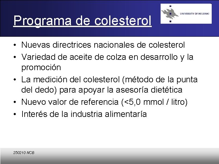 Programa de colesterol • Nuevas directrices nacionales de colesterol • Variedad de aceite de