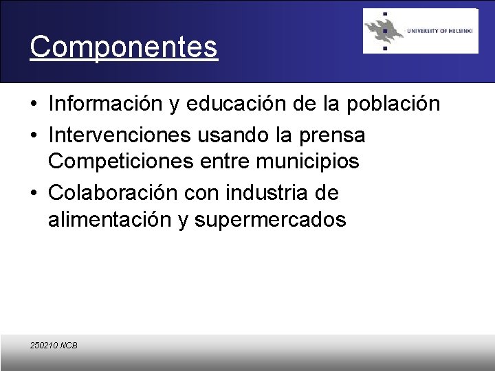 Componentes • Información y educación de la población • Intervenciones usando la prensa Competiciones