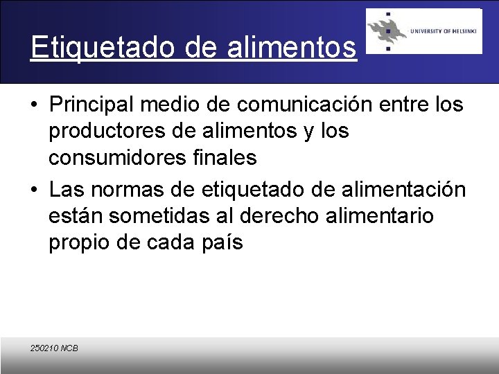 Etiquetado de alimentos • Principal medio de comunicación entre los productores de alimentos y